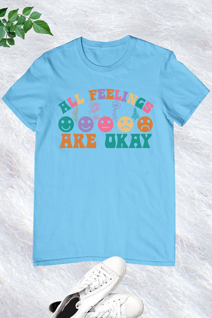 All Feelings Are Okay Shirt