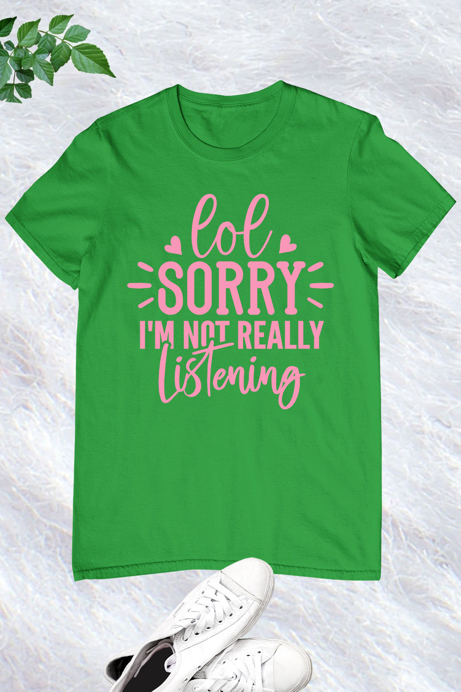 Lol Sorry I'm Not Really Listening Shirt