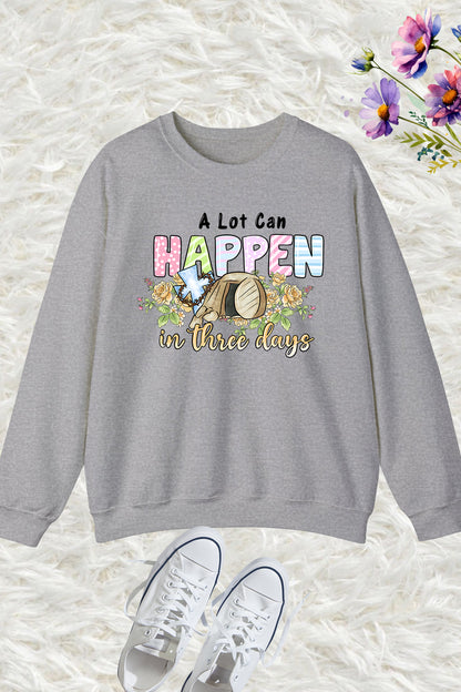 A Lot Can Happen In 3 Days Sweatshirt