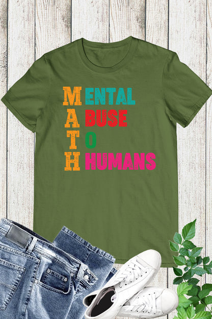 Mental Abuse To Humans Math Teacher Shirt