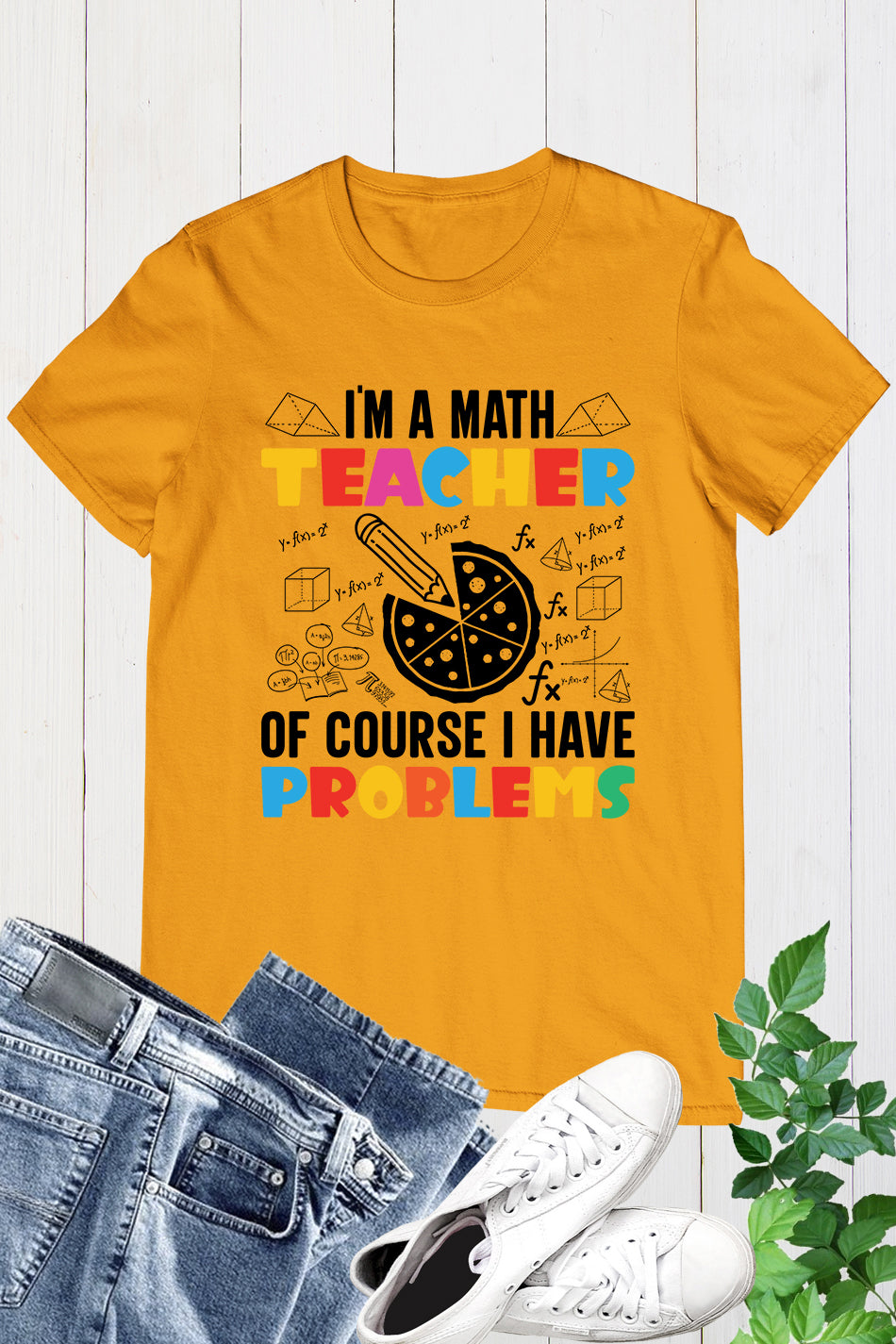 I'm A Math Teacher Of Course I Have Problems Shirt