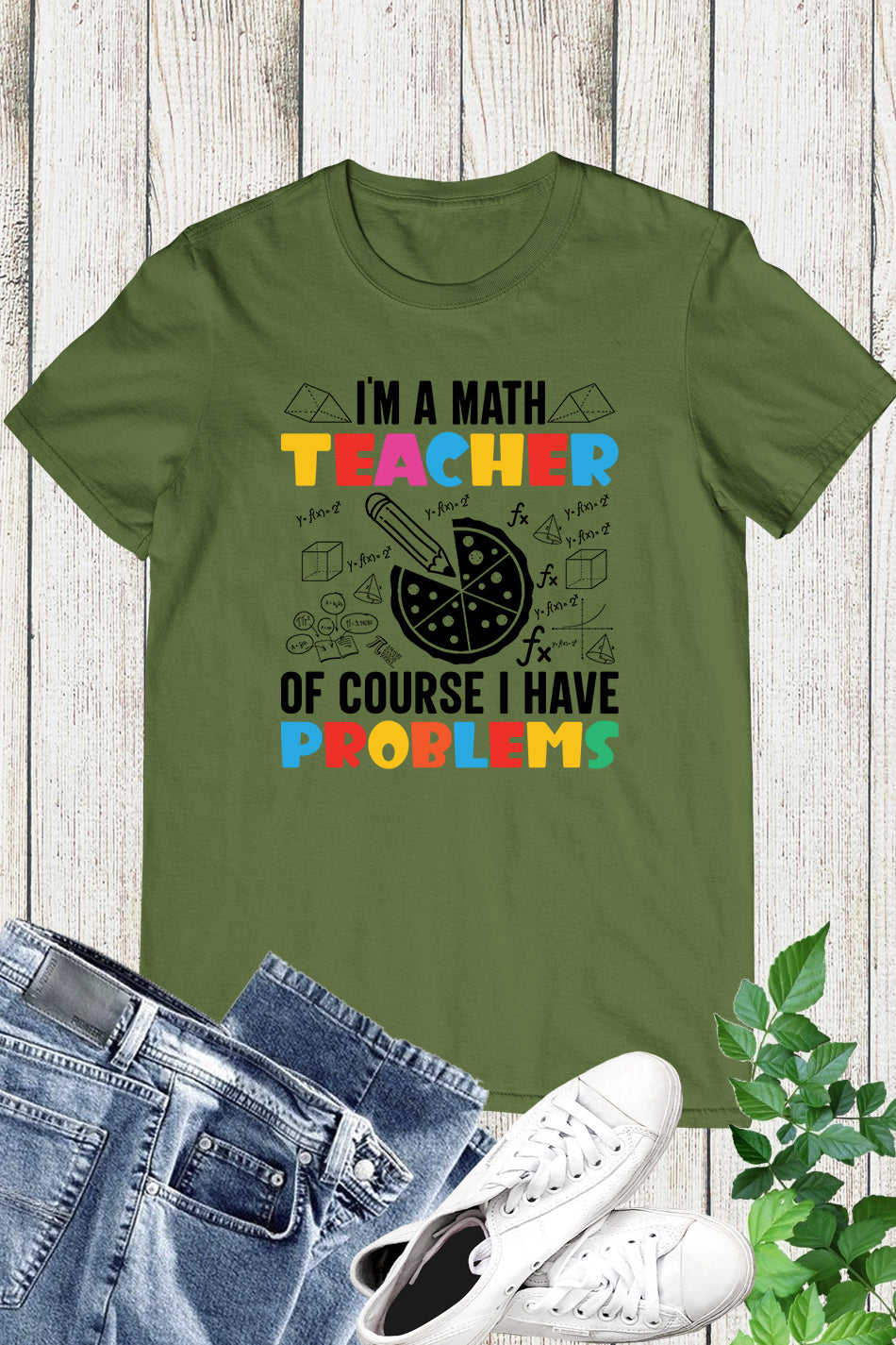 I'm A Math Teacher Of Course I Have Problems Shirt