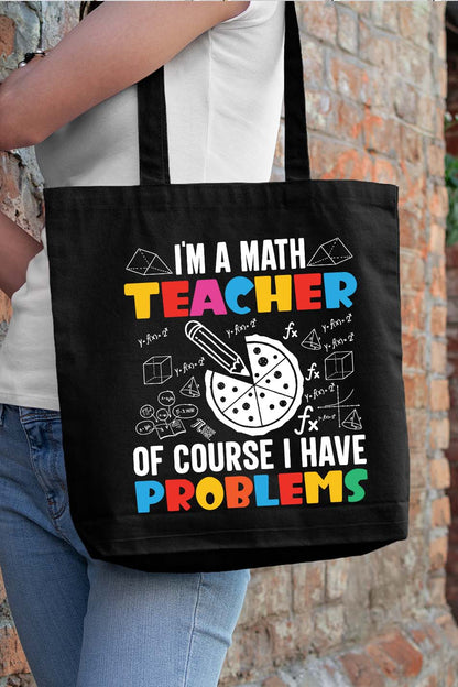 I'm A Math Teacher Of Course I Have A Problem Tote Bag