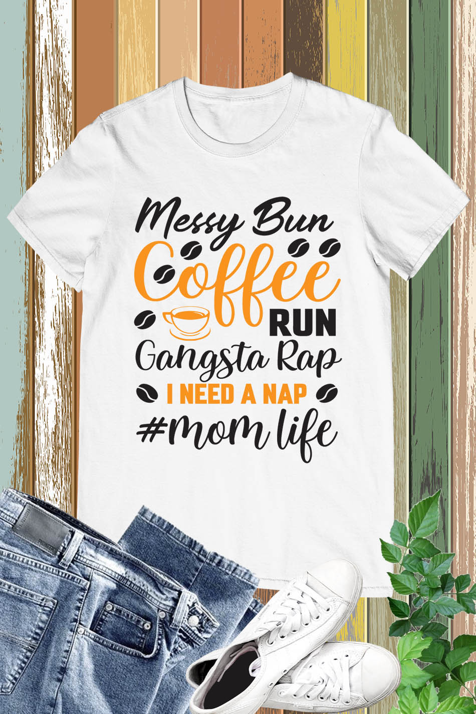 Mom Life Messy Bun Coffee Run Gangsta Rap T-Shirt