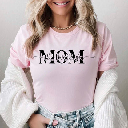 Mom I Love You Shirt