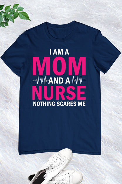 I am a Mom and Nurse Shirt