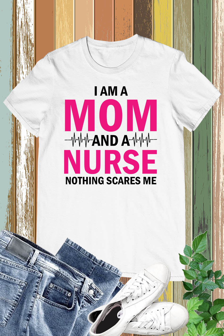 I am a Mom and Nurse Shirt