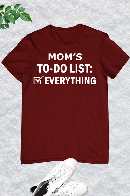 Moms To do List everything Funny T Shirt