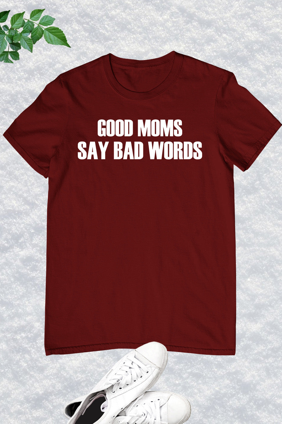 Good mom Say Bad words T Shirt