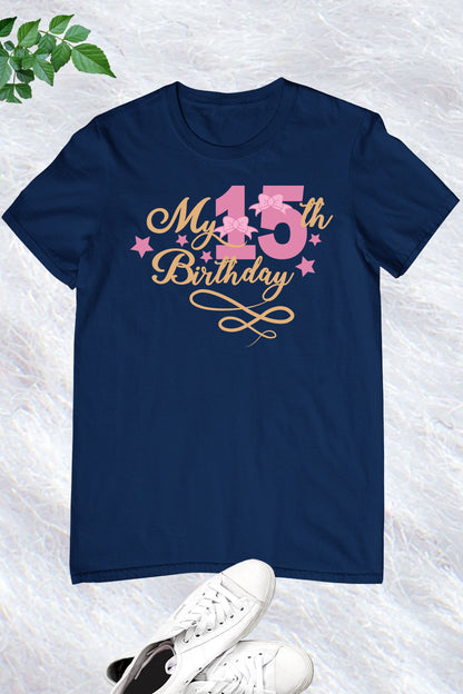 My 15th Birthday Girl T Shirts