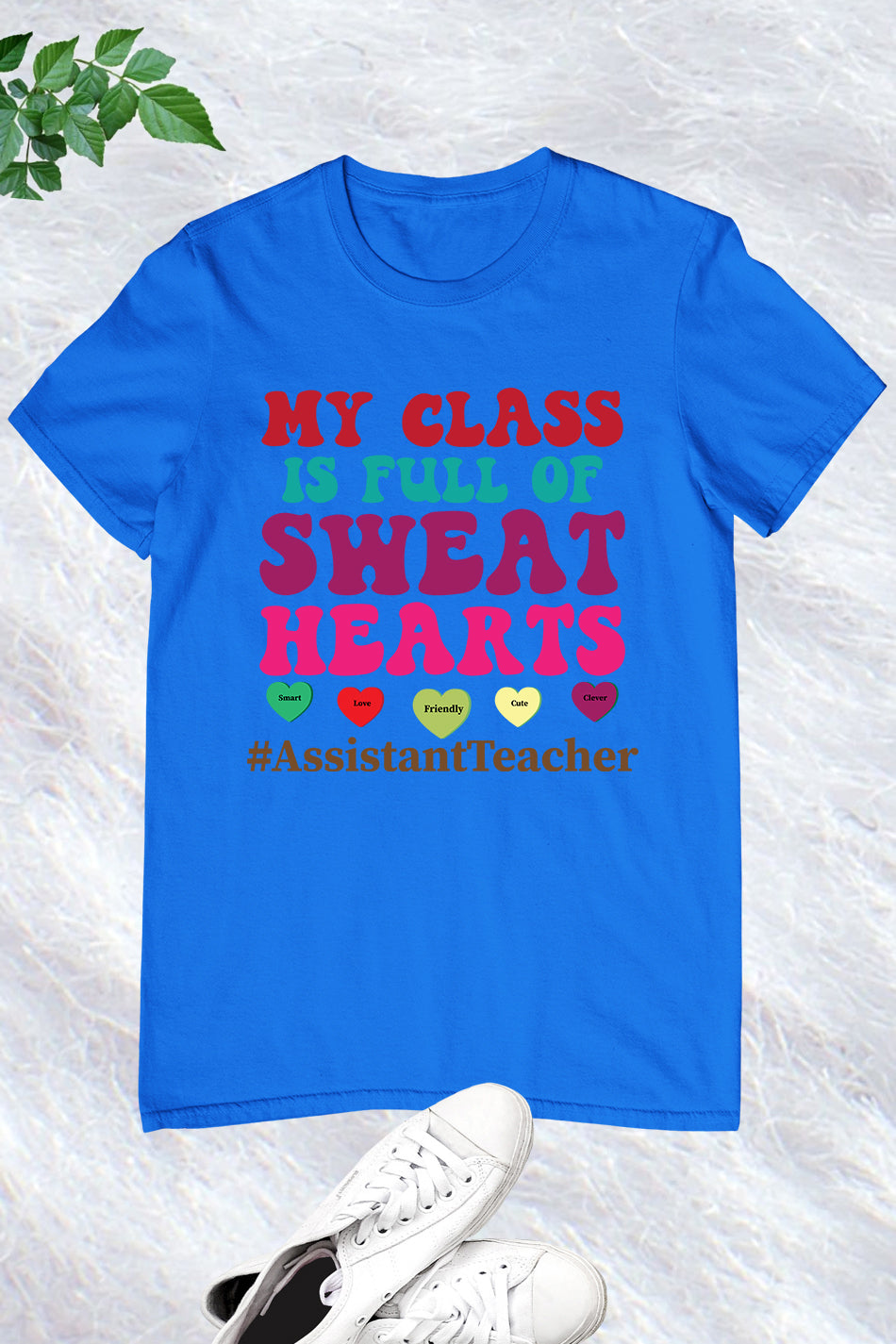 My Class Is Full Of Sweet Hearts Shirt