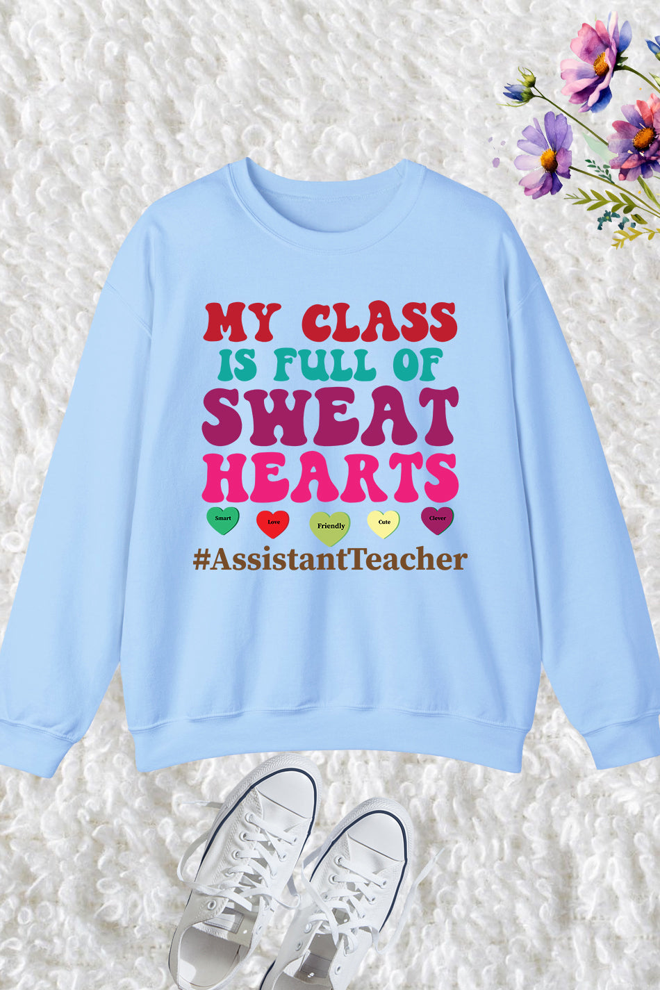 My Class Is Full Of Sweet Hearts Sweatshirt