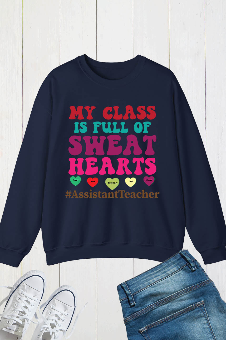 My Class Is Full Of Sweet Hearts Sweatshirt