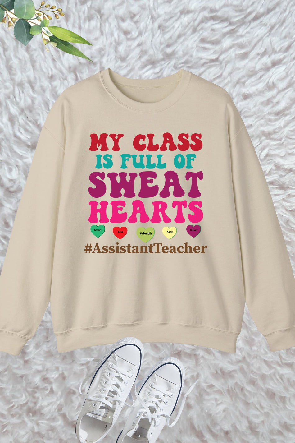 My Class Is Full Of Sweet Hearts Sweatshirt