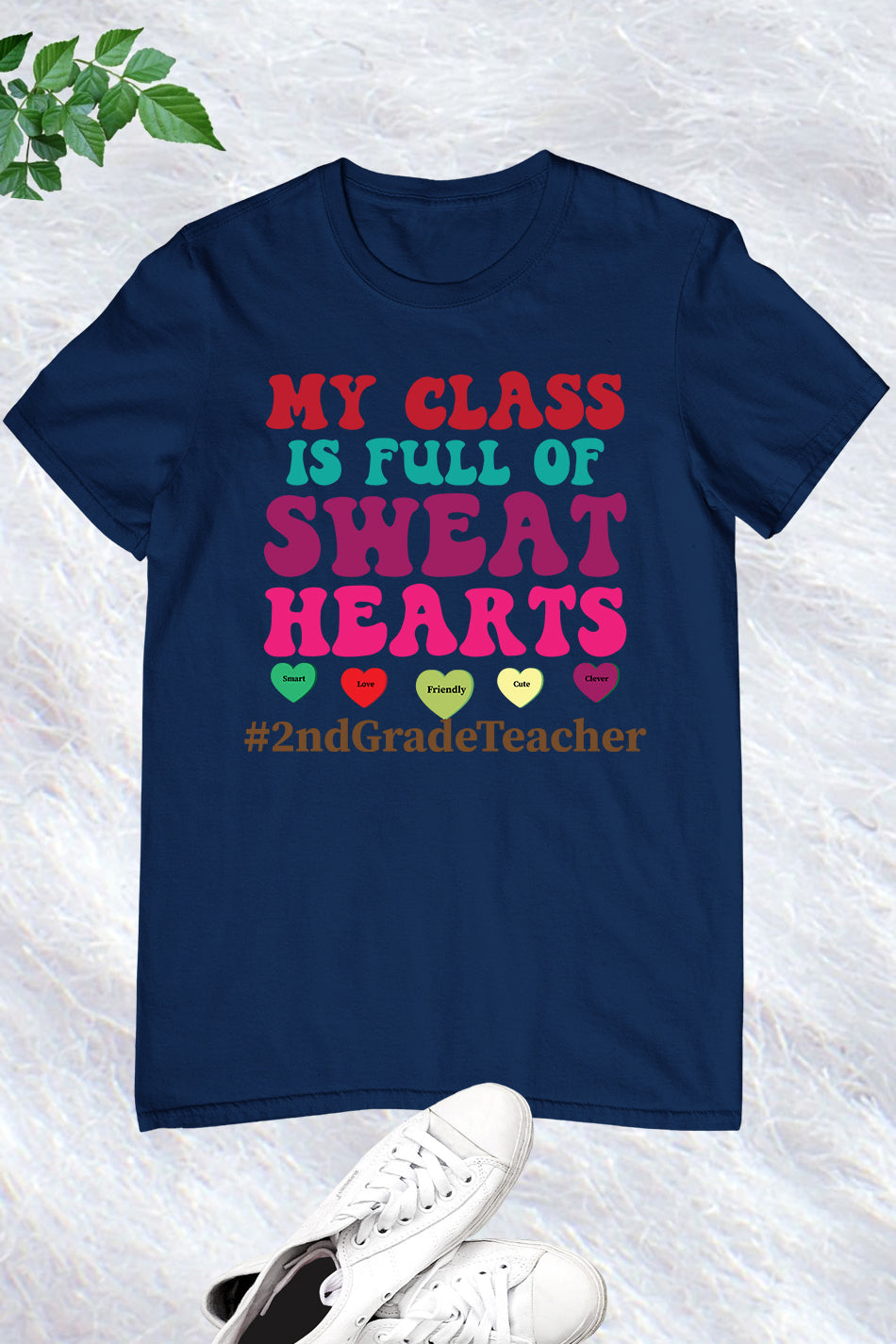 My Class Is Full Of Sweet Hearts Shirt