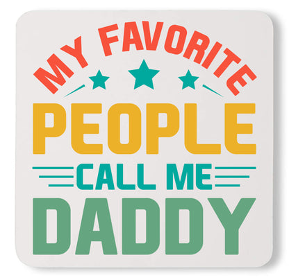 My Favorite People Call Me Daddy Funny Custom Fathers Day Coaster