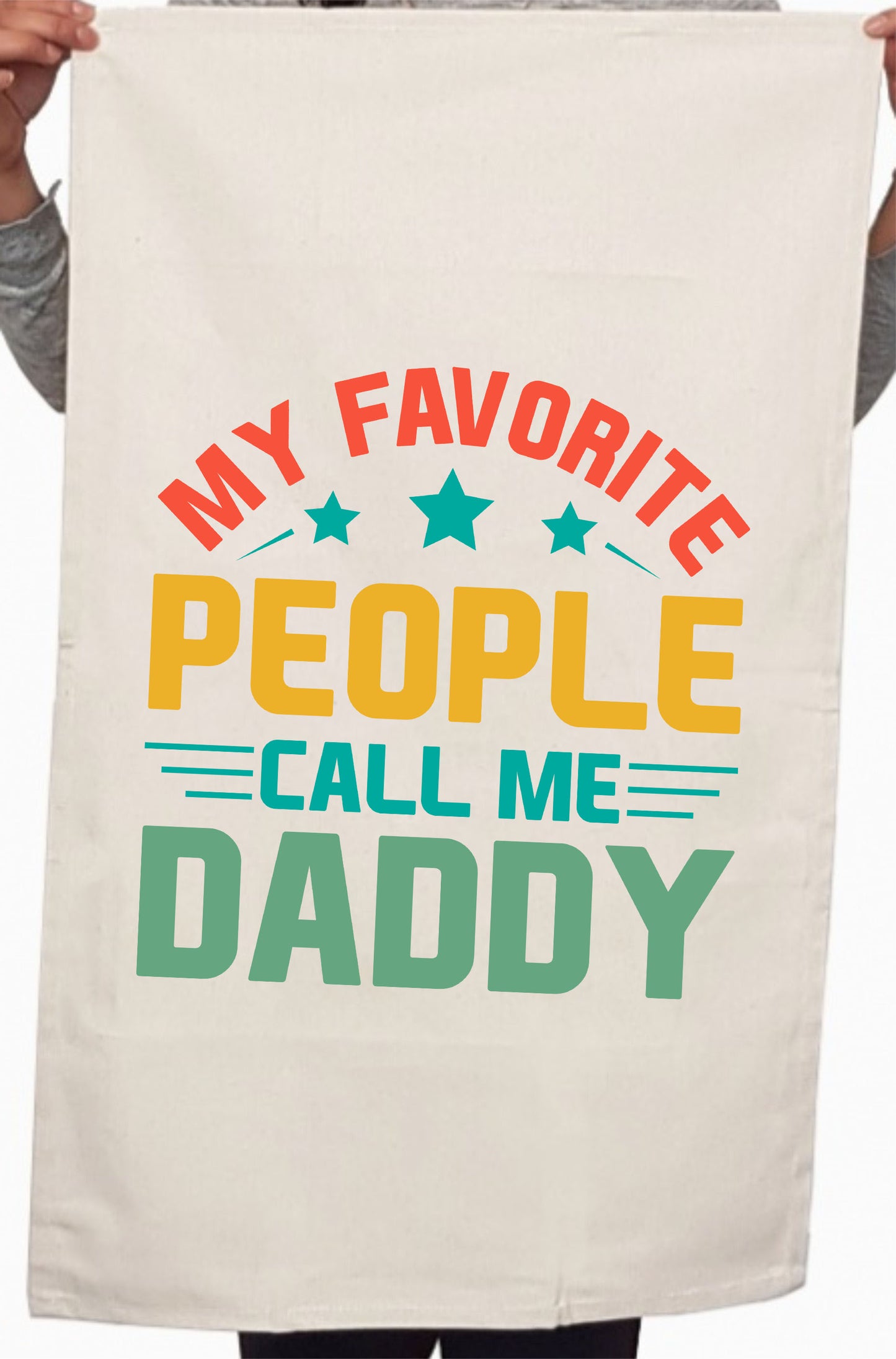 My Favorite People Call Me Daddy Custom Fathers Day Kitchen Tea Towel