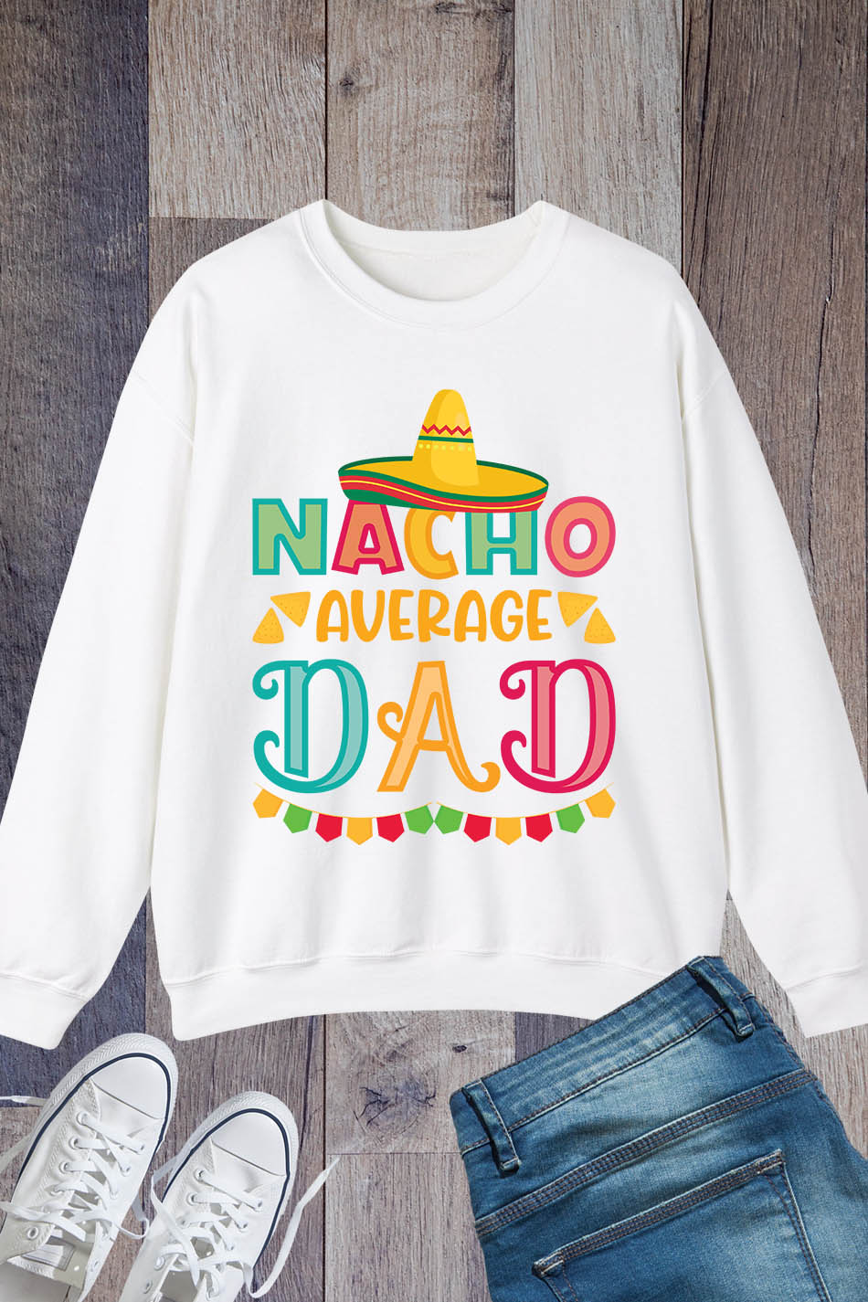 Nacho Average Dad Mexican Daddy Cinco de Mayo Father Fiesta Sweatshirt