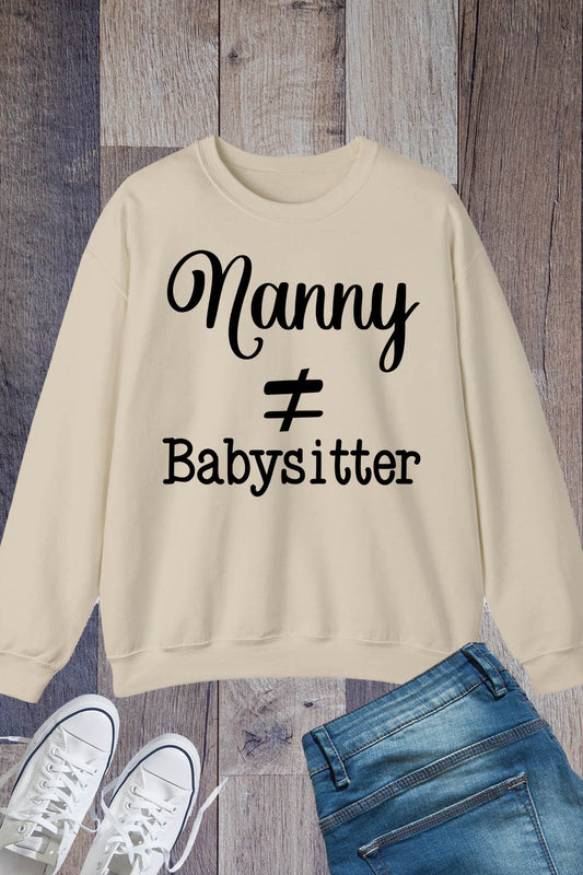 Nanny does not equal Babysitter Sweatshirt