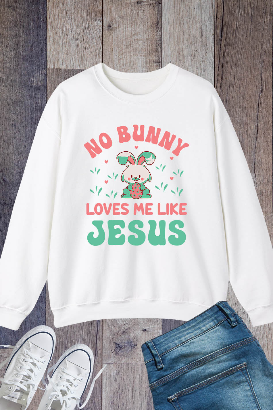 Christian Easter Sweatshirt No Bunny Loves Me Like jesus