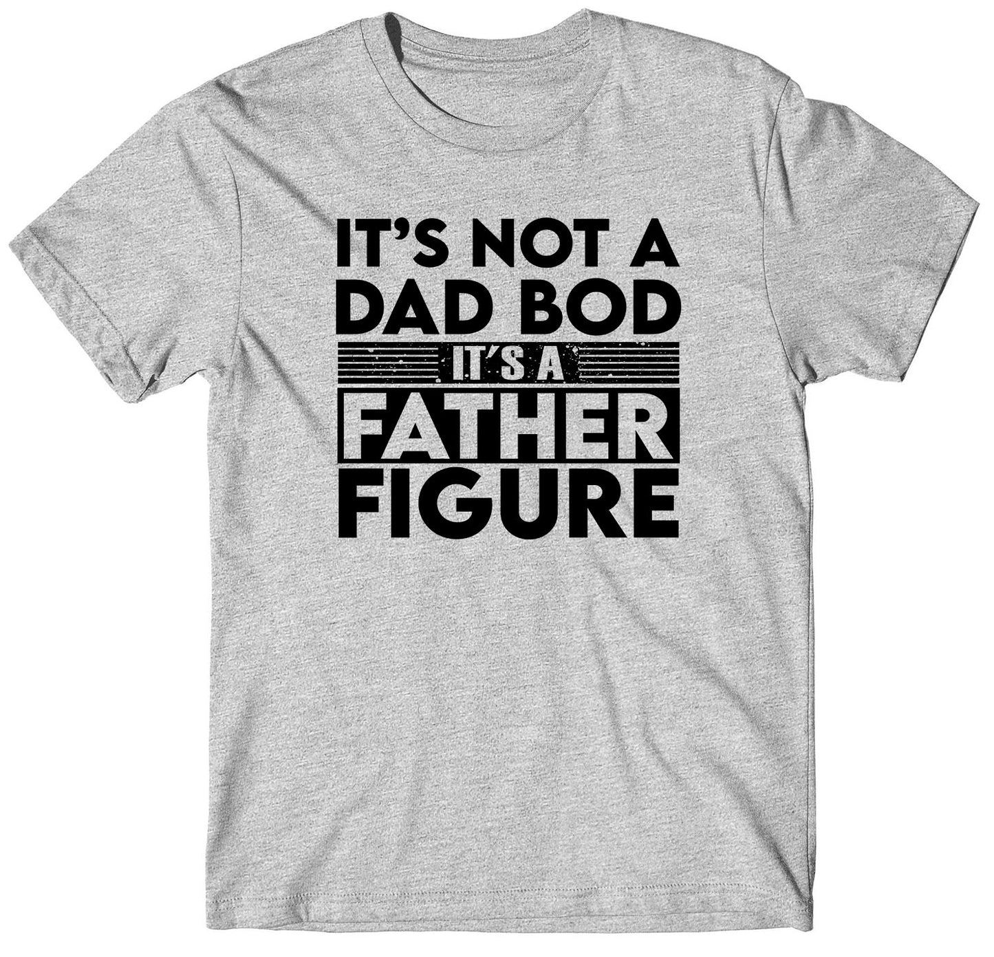 It's Not A Dad Bod It's A Father Figure Custom Short Sleeve T-Shirts