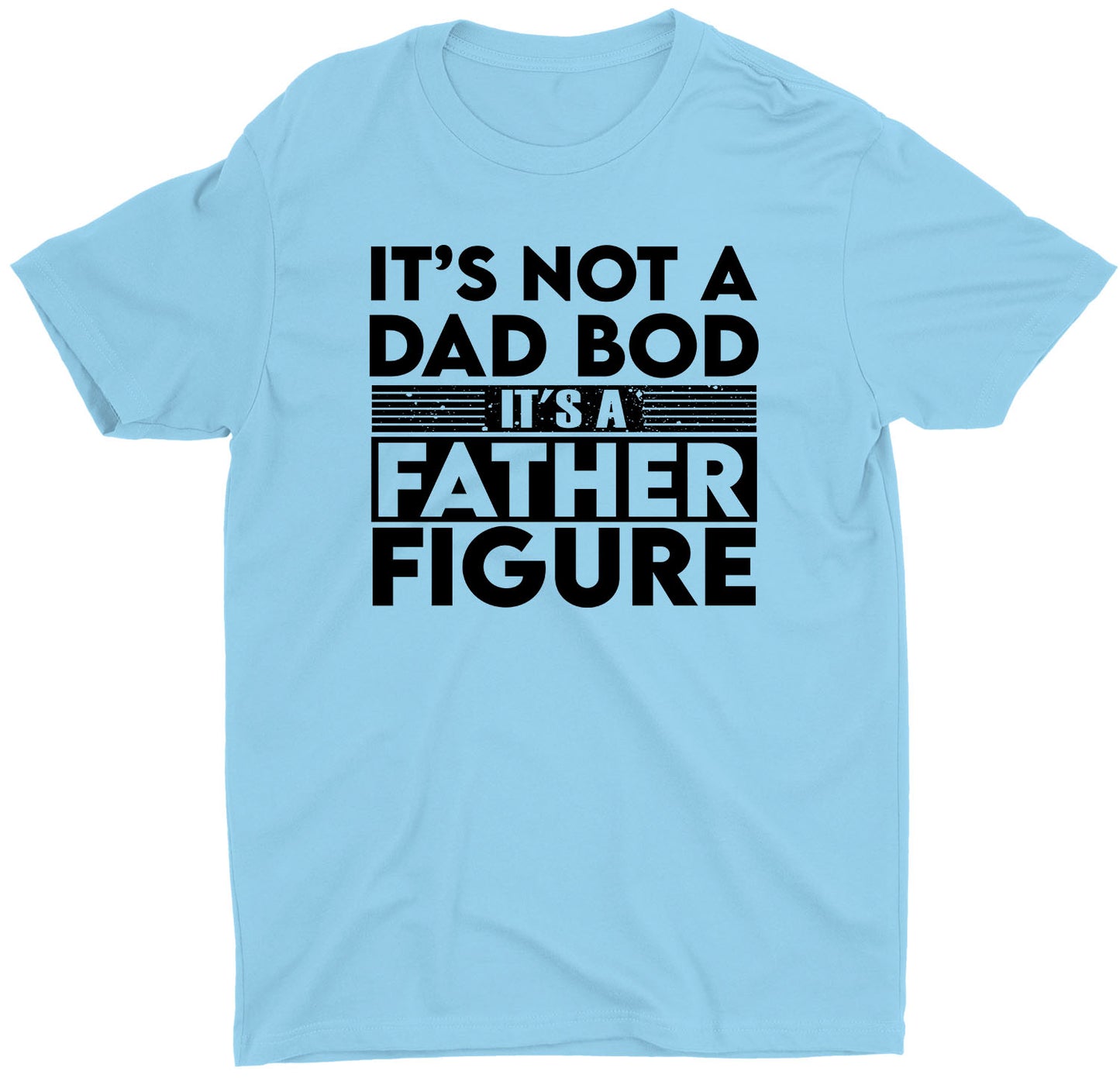 It's Not A Dad Bod It's A Father Figure Custom Short Sleeve T-Shirts