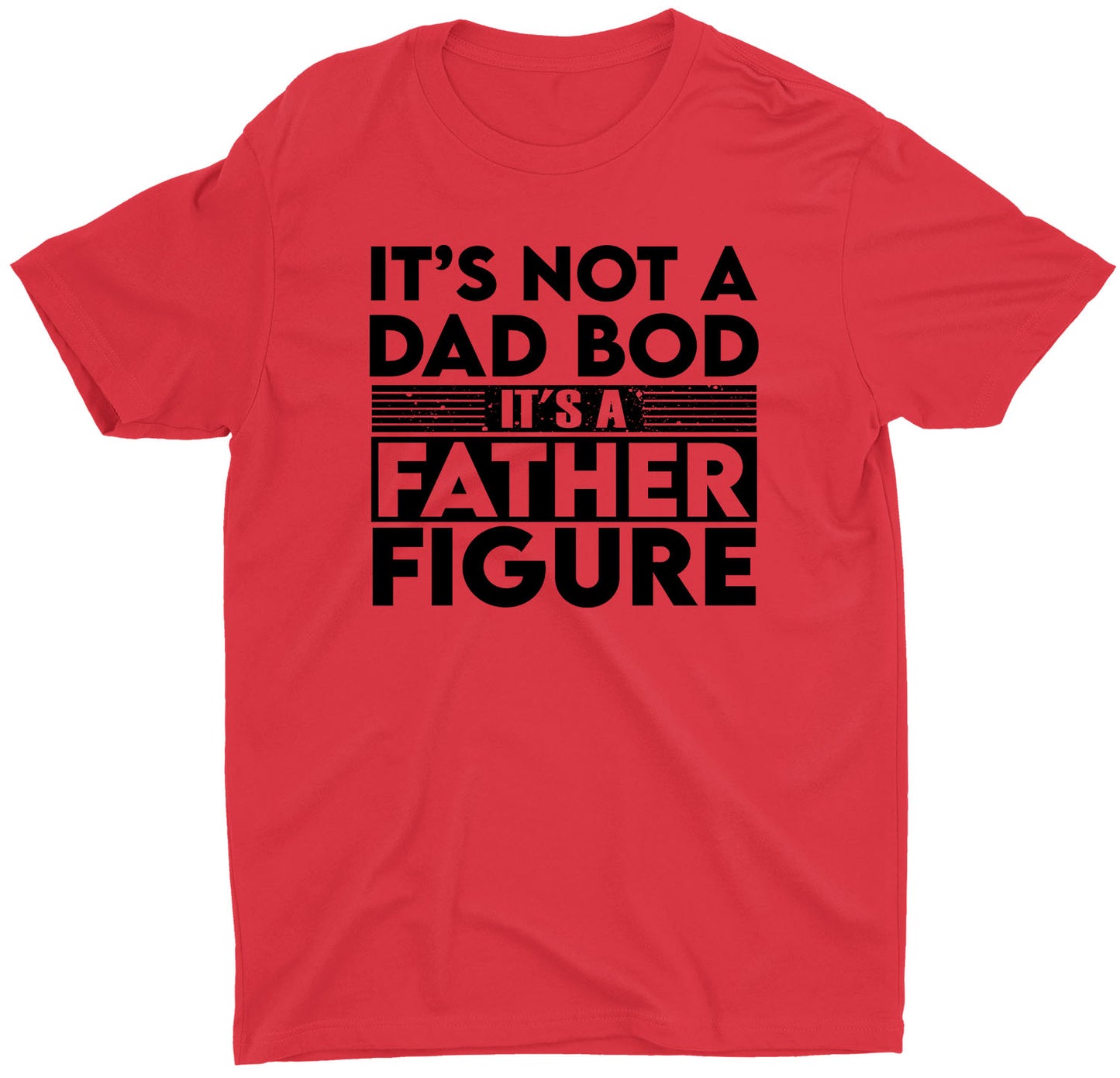 It's Not A Dad Bod It's A Father Figure Custom Short Sleeve T-Shirts