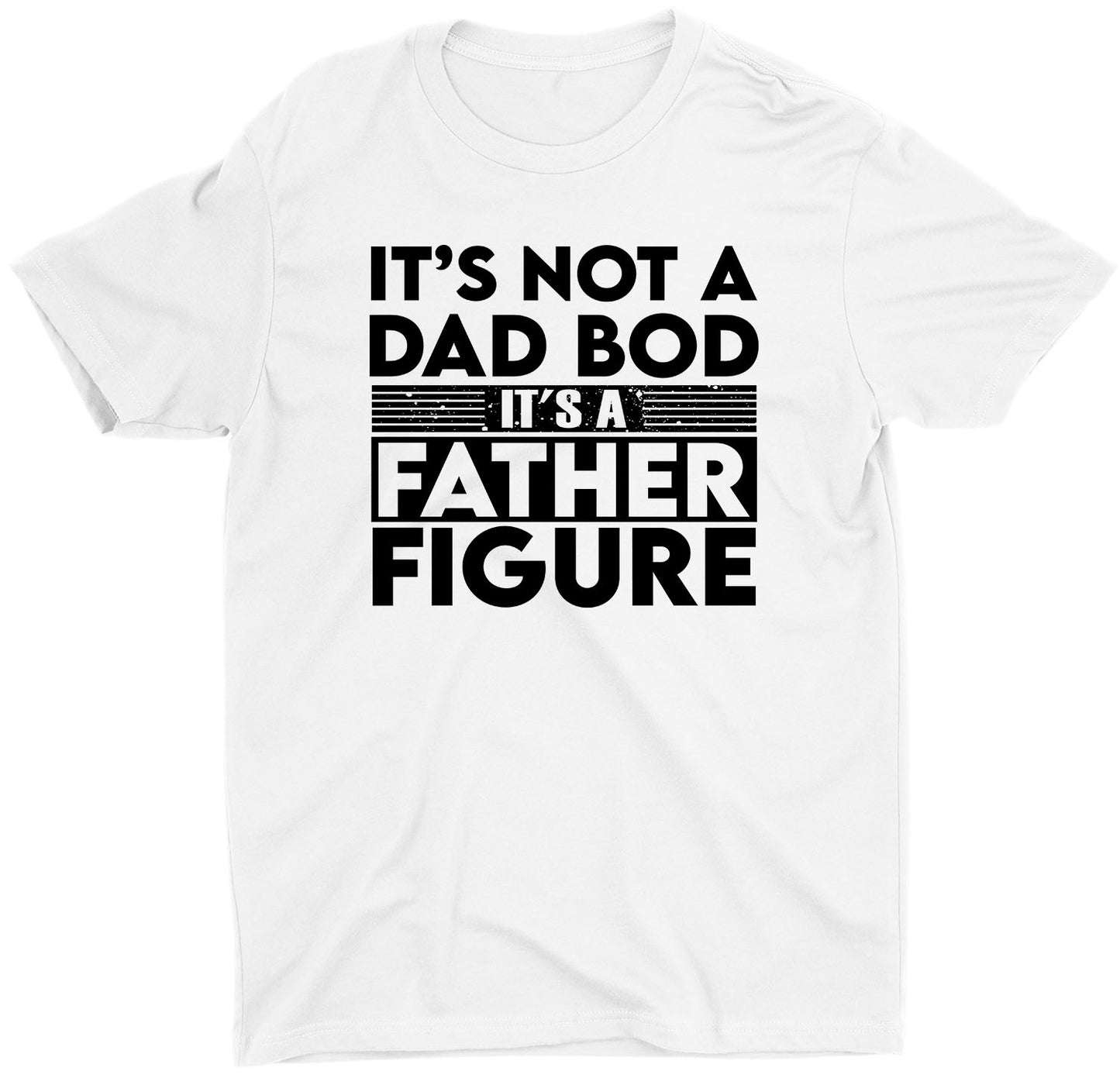 It's Not A Dad Bod It's A Father Figure Custom Short Sleeve T-Shirts