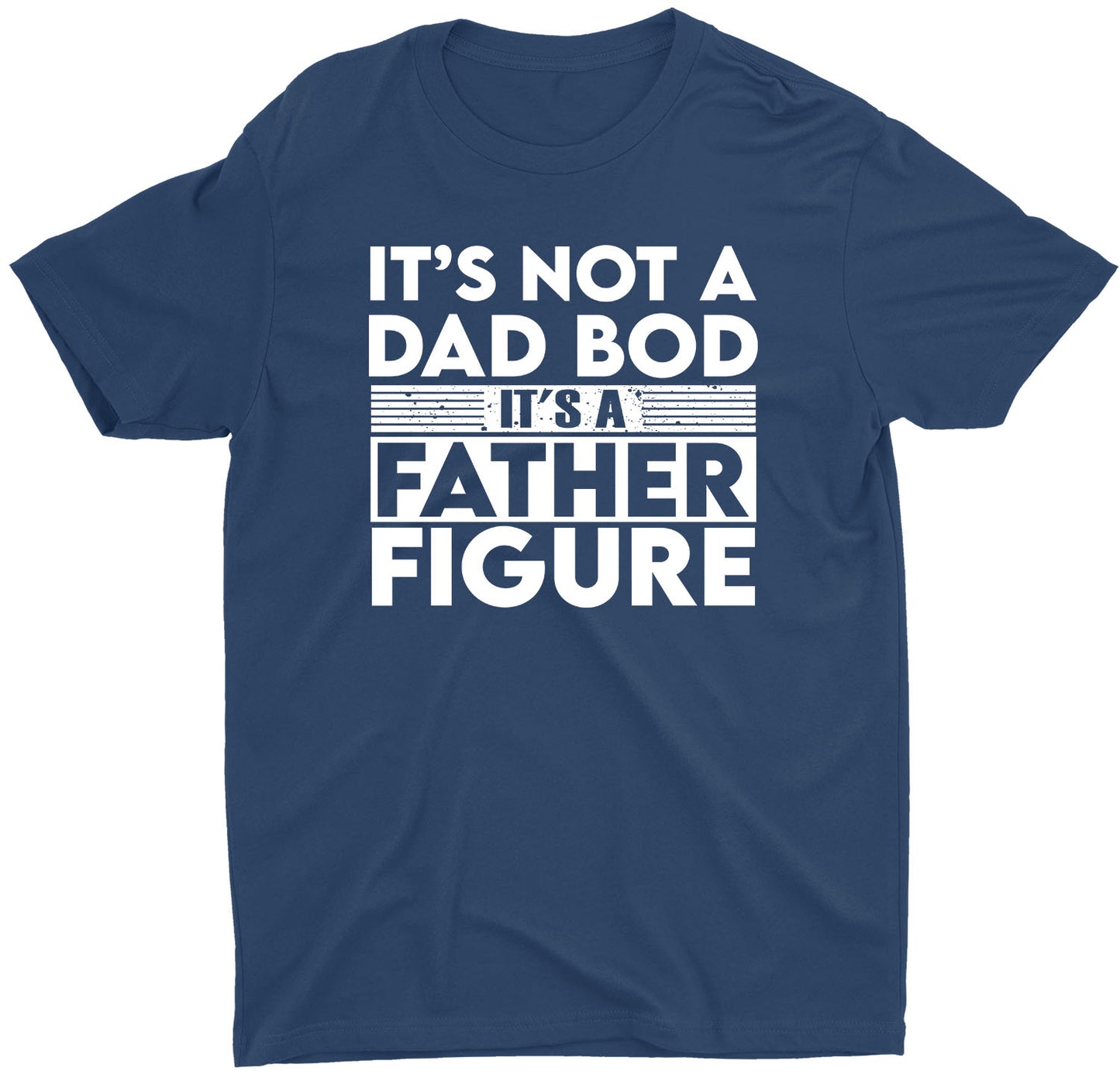 It's Not A Dad Bod It's A Father Figure Custom Short Sleeve T-Shirts