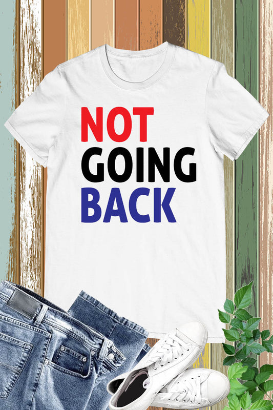 Not Going Back Kamala Harris  Shirts