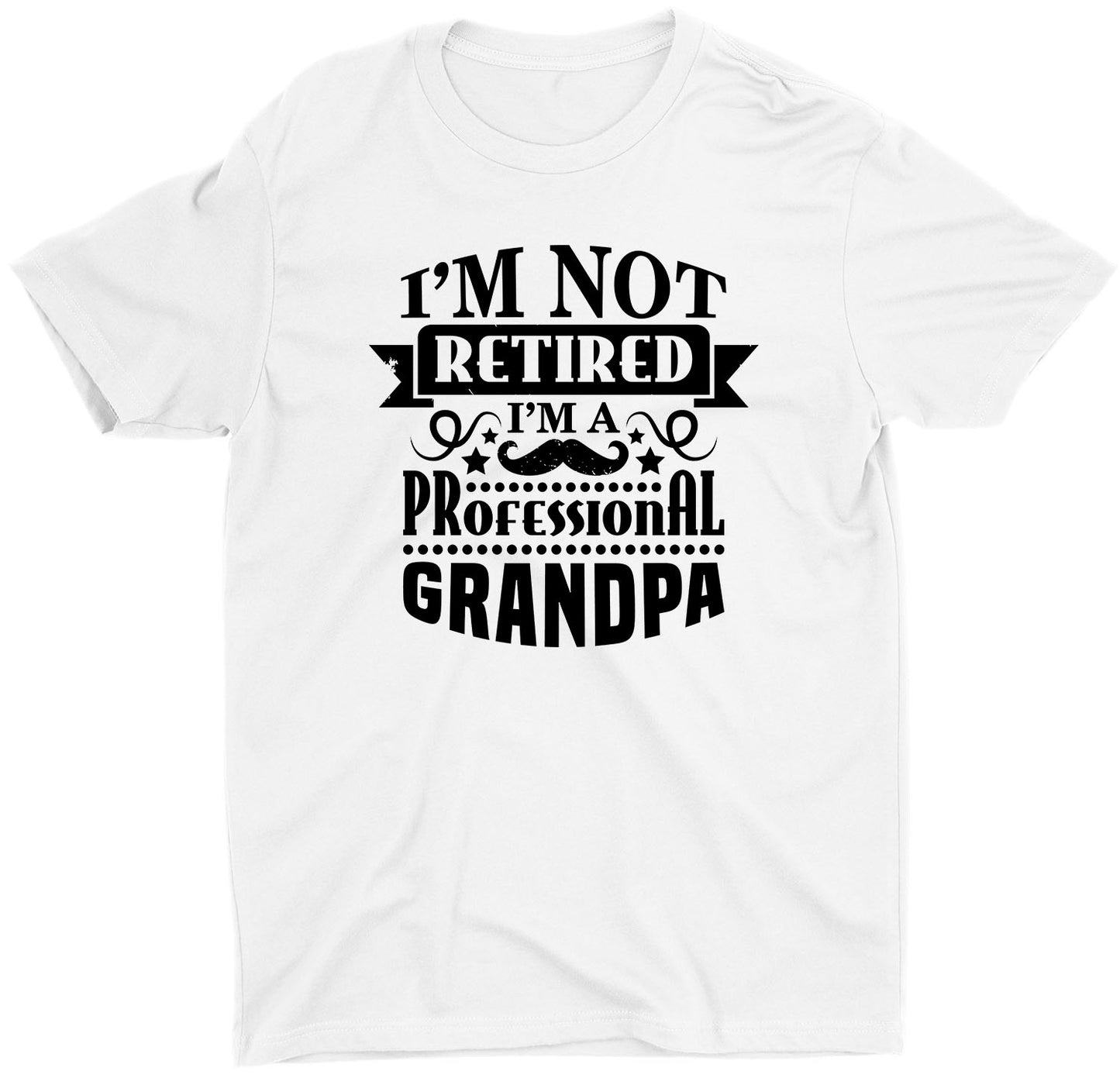 I'm Not Retired Grandpa Custom Short Sleeve Father's Day Papa T-Shirt