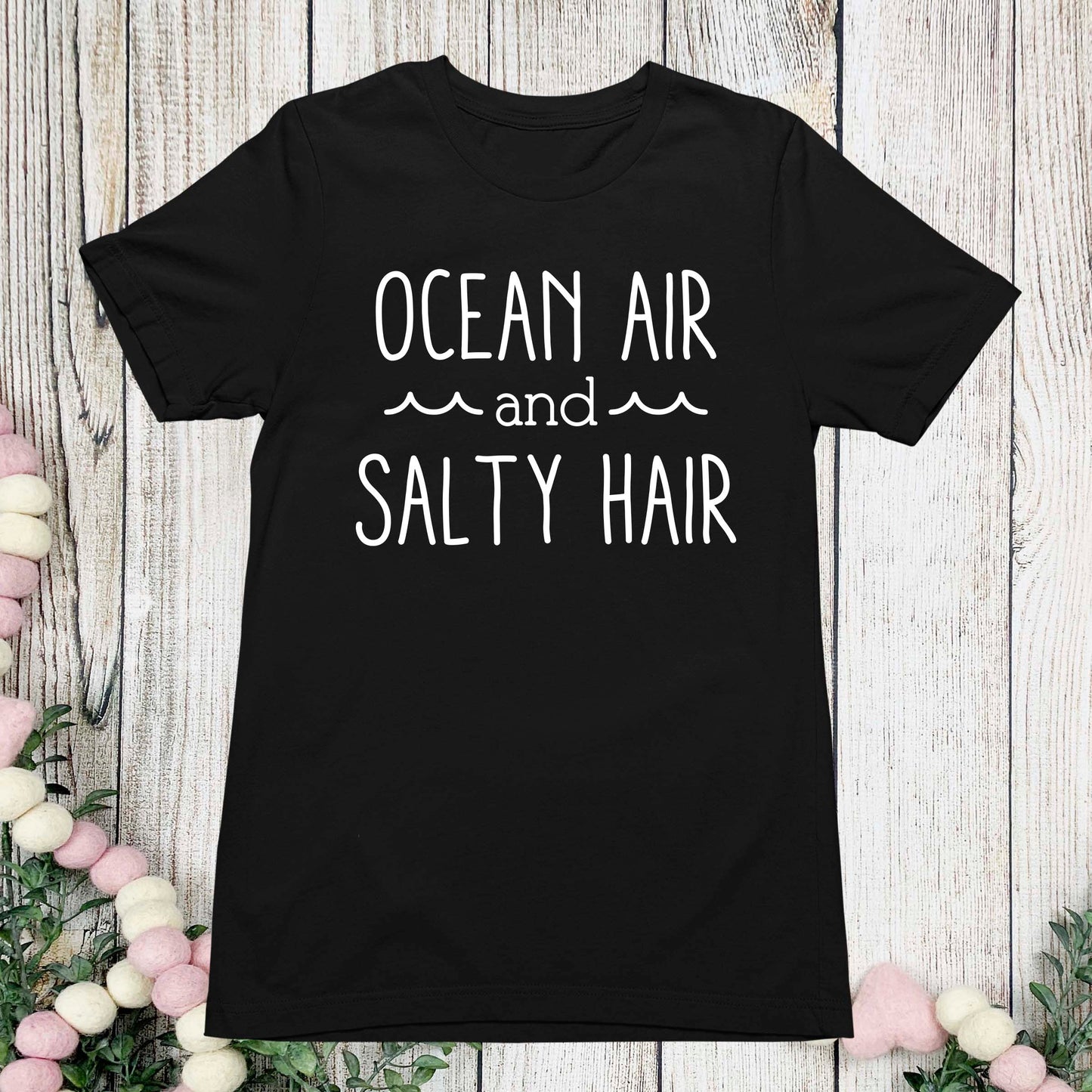 Ocean Air and Salty Hair Shirt