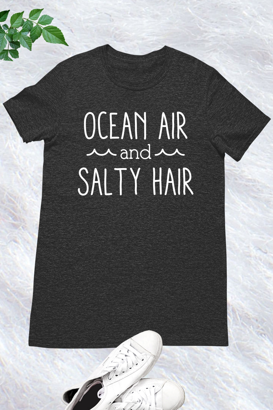 Ocean Air and Salty Hair Shirt