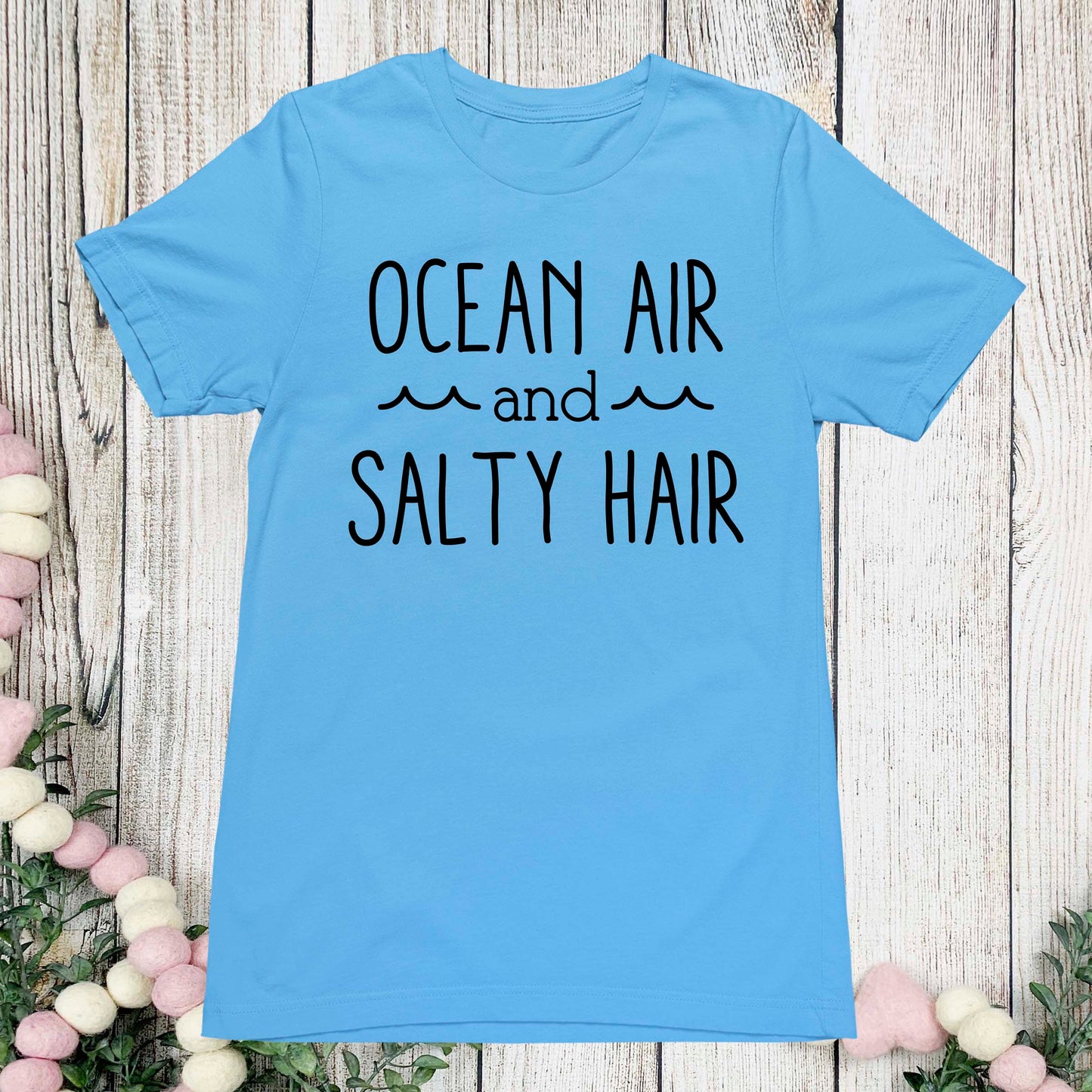 Ocean Air and Salty Hair Shirt