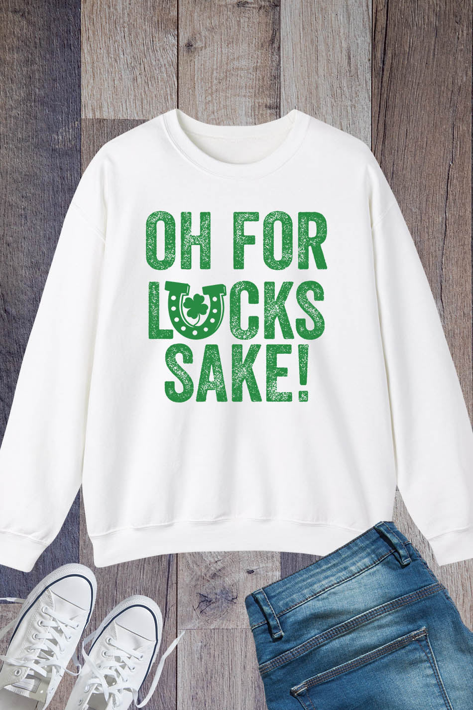 For Lucks Sake Irish  Sweatshirts