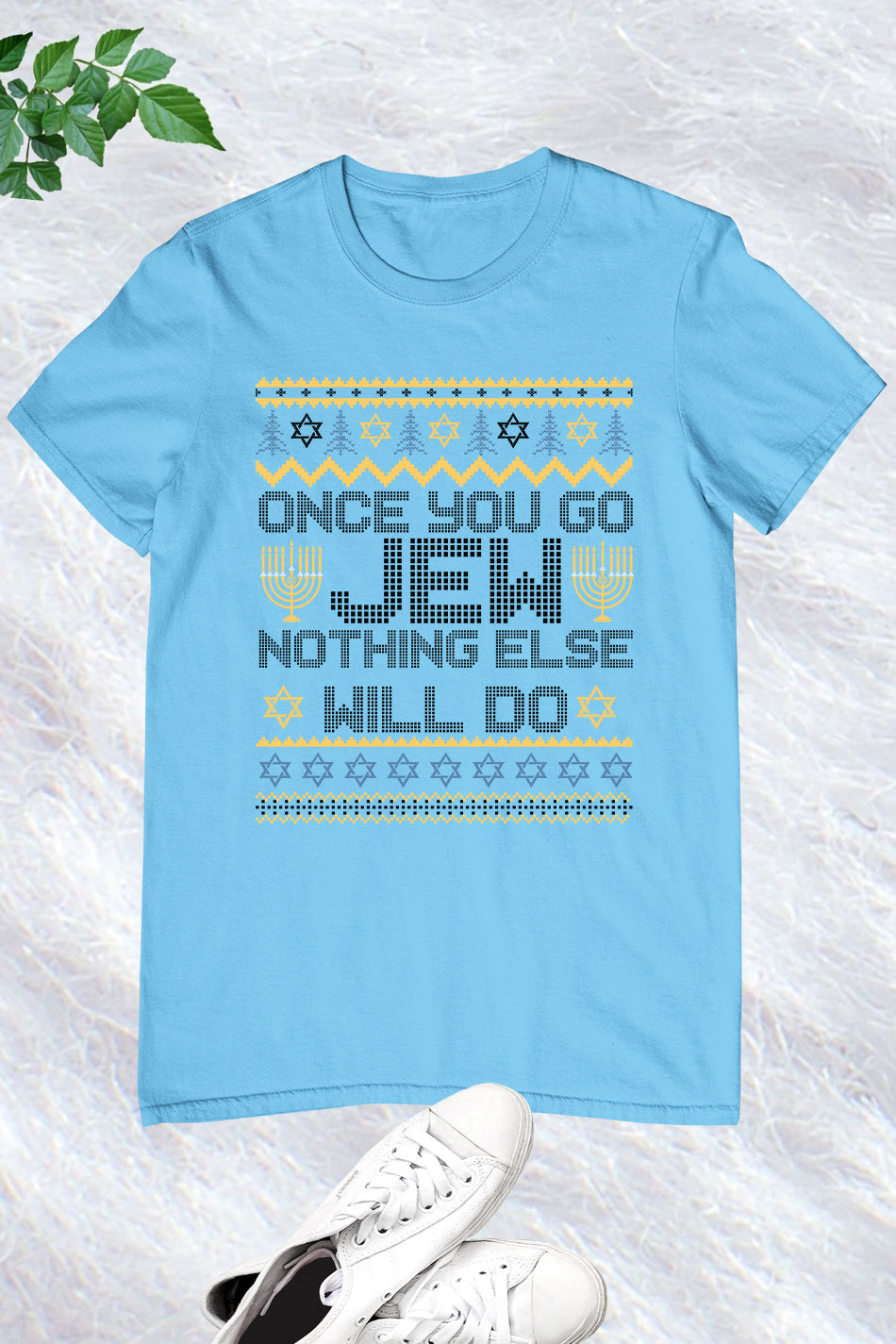 Once You Go Jew Nothing Else Will Do Jewish Shabbat Hanukkah Sweatshirt