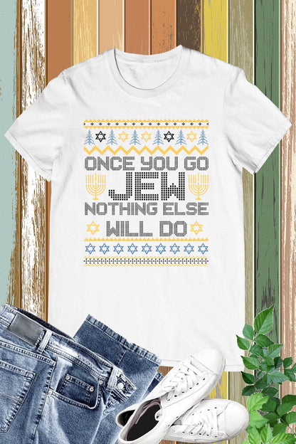 Once You Go Jew Nothing Else Will Do Jewish Shabbat Hanukkah Sweatshirt