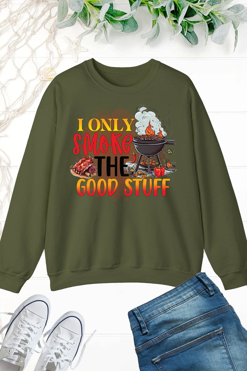 I Only Smoke The Good Stuff Sweatshirts