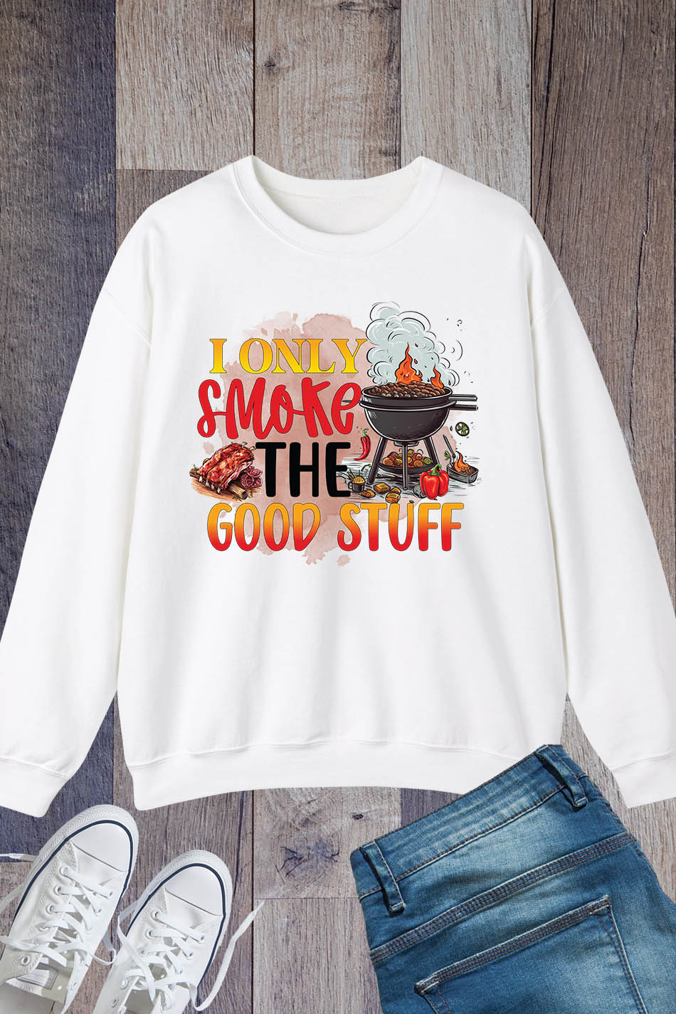 I Only Smoke The Good Stuff Sweatshirts