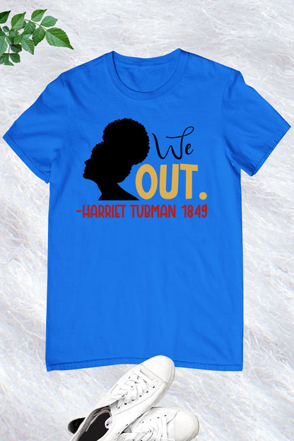 We Out Harriet Tubman 1849 Shirt