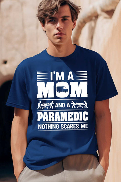 I'm a Mom and a Paramedic Nothing Scares Me Shirt