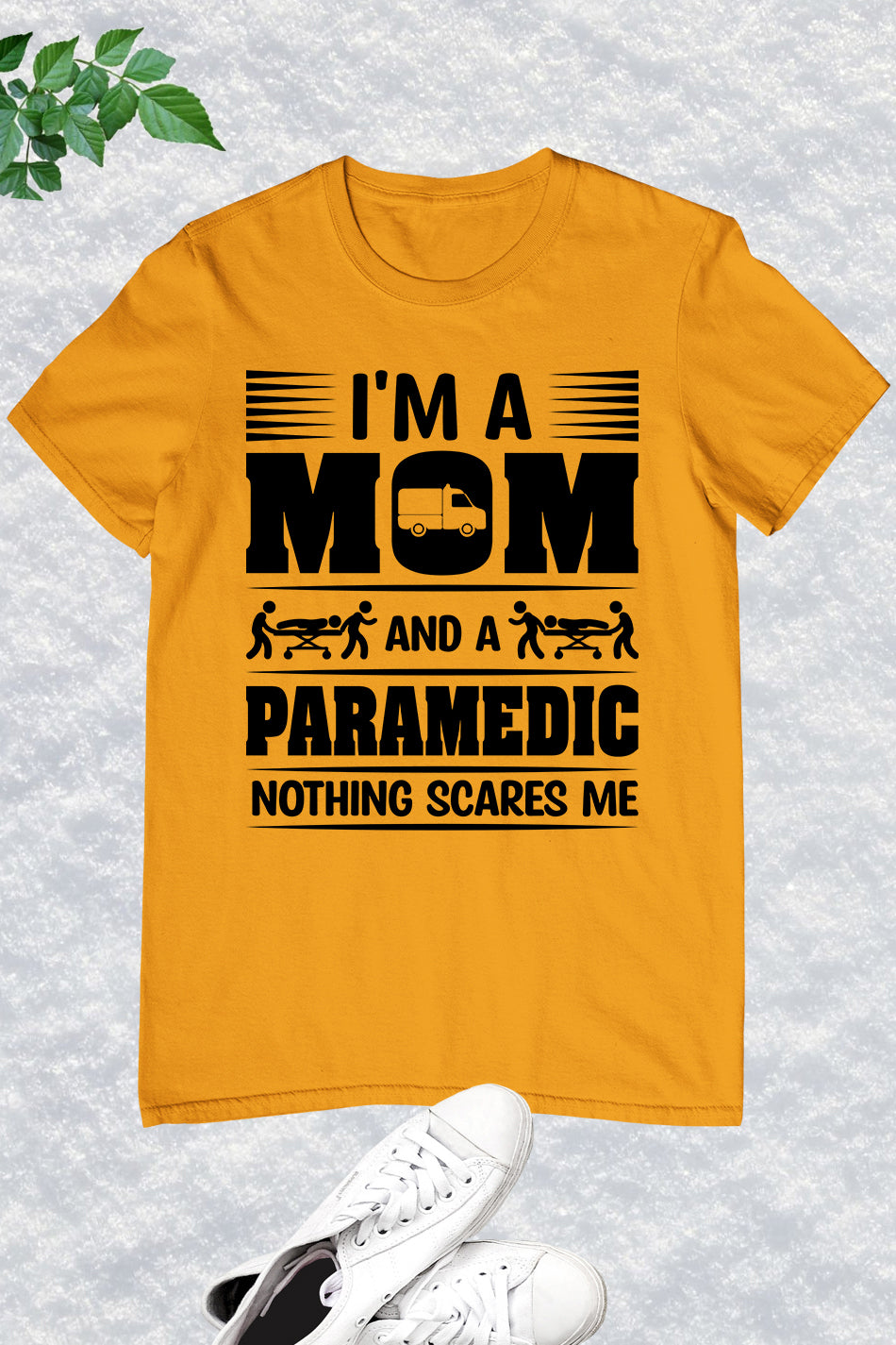 I'm a Mom and a Paramedic Nothing Scares Me Shirt