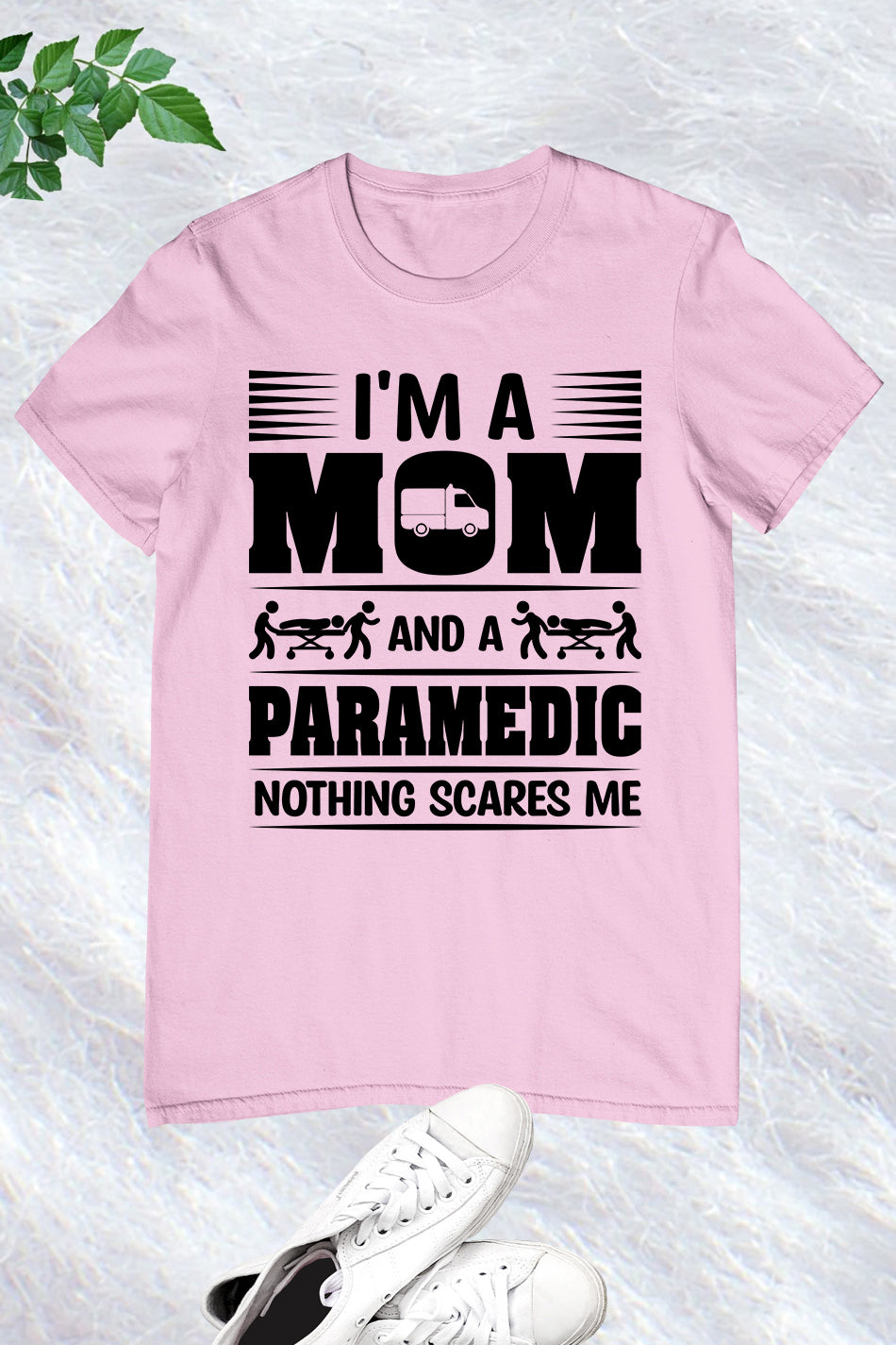 I'm a Mom and a Paramedic Nothing Scares Me Shirt