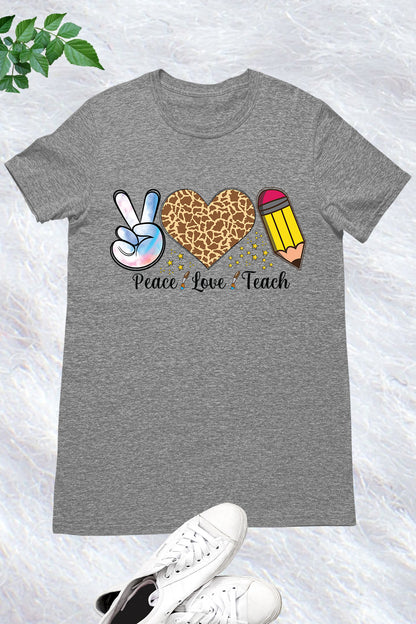 Peace Love Teach Teacher Tee Shirt