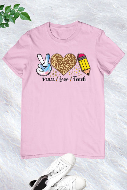 Peace Love Teach Teacher Tee Shirt