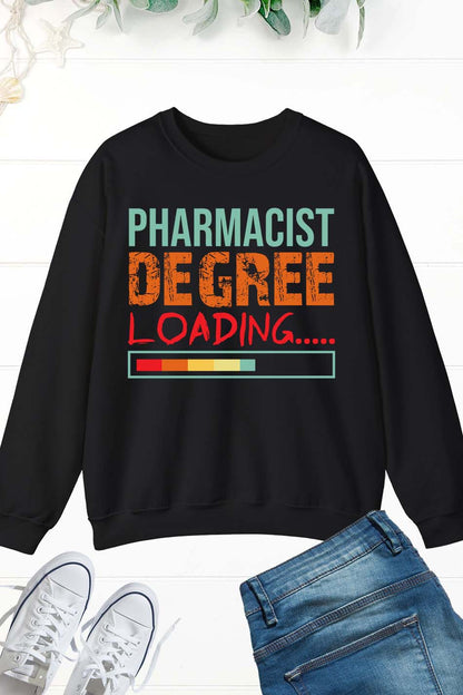 Pharmacist Degree Loading Funny Sweatshirts