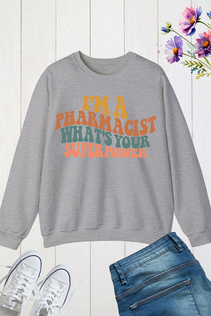 Whats Your Superpower I am Pharmacist Sweatshirt