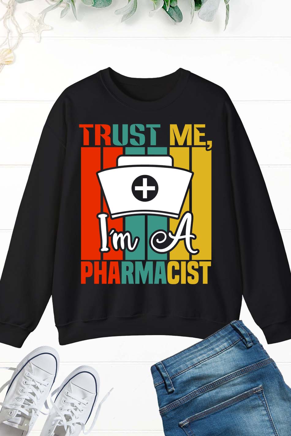 Trust Me I am a Pharmacist Sweatshirt