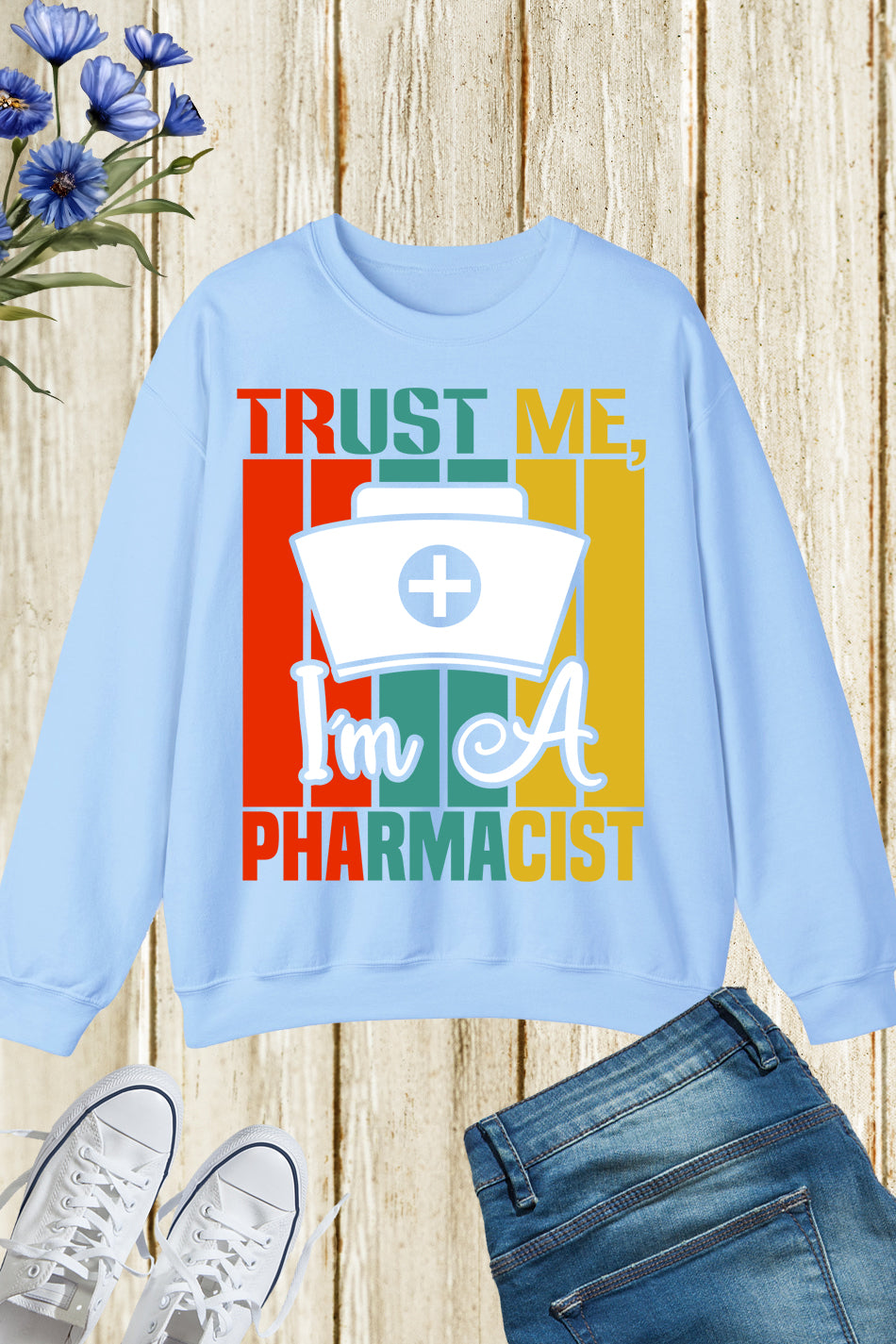 Trust Me I am a Pharmacist Sweatshirt