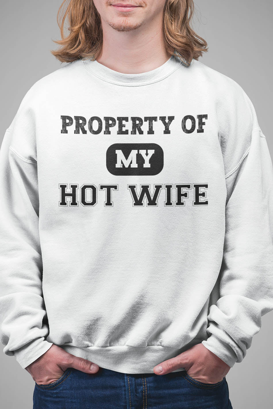 Property Of My Hot Wife Funny Sweatshirt